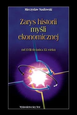 Zarys historii myśli ekonomicznej Od XVIII do końca XX wieku - Mieczysław Nasiłowski