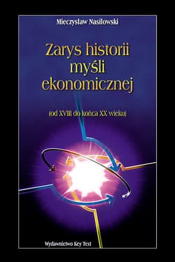 Zarys historii myśli ekonomicznej Od XVIII do końca XX wieku - Mieczysław Nasiłowski