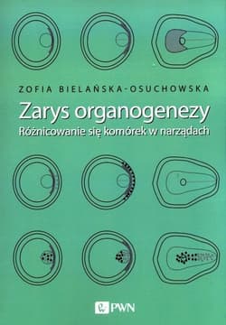Zarys organogenezy - Bielańska-Osuchowska Zofia