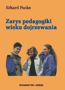 Zarys pedagogiki wieku dojrzewania - Erhard Fucke