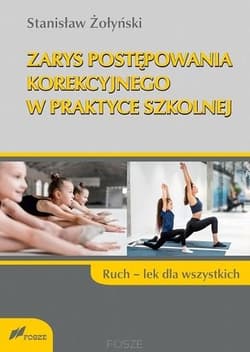 Zarys postępowania korekcyjnego w praktyce szkolnej Ruch lek dla wszystkich - Stanisław Żołyński