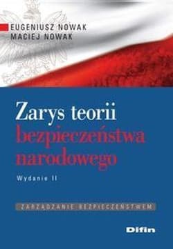 Zarys teorii bezpieczeństwa narodowego Zarządzanie bezpieczeństwem - Eugeniusz Nowak