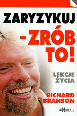 Zaryzykuj - zrób to! Lekcje życia - Richard Branson