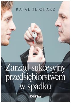 Zarząd sukcesyjny przedsiębiorstwem w spadku - Rafał Blicharz