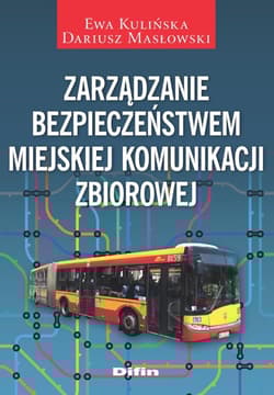 Zarządzanie bezpieczeństwem miejskiej komunikacji zbiorowej - Masłowski Dariusz