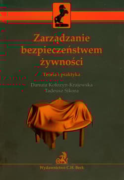 Zarządzanie bezpieczeństwem żywności Teoria i praktyka - Kołozyn-Krajewska Danuta, Sikora Tadeusz