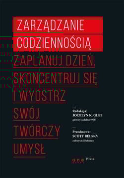 Zarządzanie codziennością Zaplanuj dzień skoncentruj się i wyostrz swój twórczy umysł