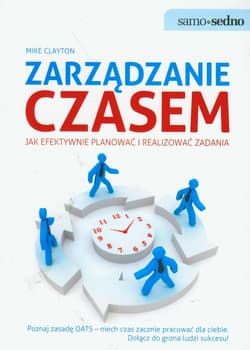 Zarządzanie czasem Jak efektywnie planować i realizować zadania - Mike Clayton