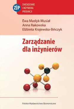 Zarządzanie dla inżynierów - Masłyk-Musiał Ewa, Anna Rakowska, Krajewska-Bińczyk Elżbieta