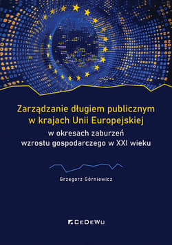 Zarządzanie długiem publicznym w krajach Unii Europejskiej w okresach zaburzeń wzrostu gospodarczego - Górniewicz Grzegorz