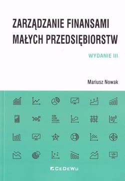 Zarządzanie finansami małych przedsiębiorstw - Nowak Mariusz