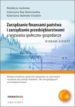 Zarządzanie finansami państwa i zarządzanie przedsiębiorstwami a wyzwania społeczno-gospodarcze - Siwek Bartłomiej, Koczar Jakub, Sitarz Patrycja, Strojna Gabriela, Suder Monika, Szostecka Paulina
