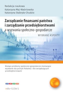 Zarządzanie finansami państwa i zarządzanie przedsiębiorstwami a wyzwania społeczno-gospodarcze - Siwek Bartłomiej, Koczar Jakub, Sitarz Patrycja, Strojna Gabriela, Suder Monika, Szostecka Paulina