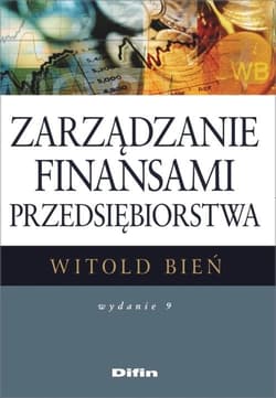 Zarządzanie finansami przedsiębiorstwa - Bień Witold