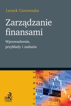 Zarządzanie finansami Wprowadzenie, przykłady i zadania - Czerwonka Leszek
