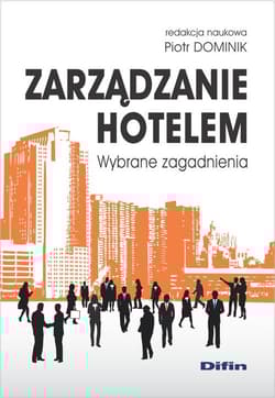 Zarządzanie hotelem Wybrane zagadnienia - Piotr Dominik (red. nauk.)