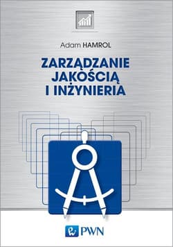 Zarządzanie i inżynieria jakości - Adam Hamrol