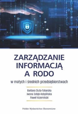 Zarządzanie informacją a RODO w małych i średnich przedsiębiorstwach - Barbara Siuta-Tokarska