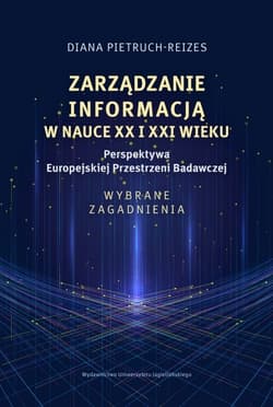 Zarządzanie informacją w nauce XX i XXI wieku - Pietruch-Reizes Diana