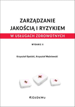 Zarządzanie jakością i ryzykiem w usługach zdrowotnych - Opolski Krzysztof, Krzysztof Waśniewski