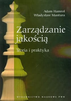 Zarządzanie jakością Teoria i praktyka - Adam Hamrol, Mantura Władysław