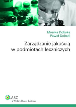 Zarządzanie jakością w podmiotach leczniczych - Dobska Monika, Dobski Paweł