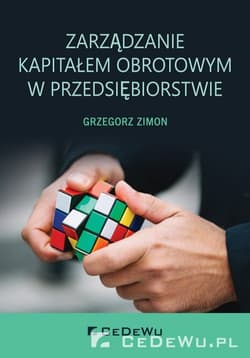 Zarządzanie kapitałem obrotowym w przedsiębiorstwie - Grzegorz Zimon