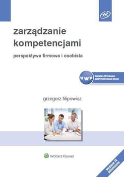Zarządzanie kompetencjami Perspektywa firmowa i osobista - Grzegorz Filipowicz