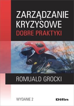 Zarządzanie kryzysowe Dobre praktyki - Romuald Grocki