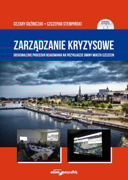 Zarządzanie kryzysowe. Doskonalenie procedur reagowania na przykładzie Gminy Miasta Szczecin - Guźniczak Cezary, Stempiński Szczepan