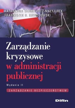 Zarządzanie kryzysowe w administracji publicznej - Katarzyna Sienkiewicz-Małyjurek, Franciszek Krynojewski