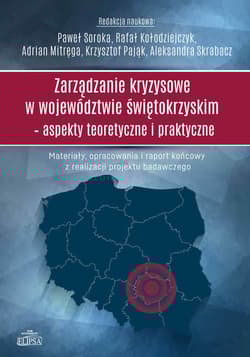 Zarządzanie kryzysowe w województwie świętokrzyskim Aspekty teoretyczne i praktyczne