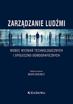 Zarządzanie ludźmi wobec wyzwań technologicznych i społeczno-demograficznych - red. Beata Buchelt