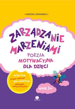 Zarządzanie marzeniami Poezja motywacyjna dla dzieci - Michał Zawadka