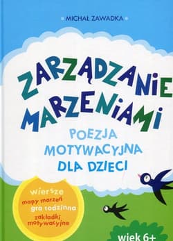 Zarządzanie marzeniami Poezja motywacyjna dla dzieci