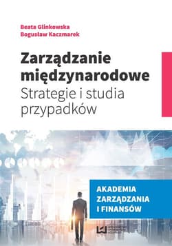Zarządzanie międzynarodowe Strategie i studia przypadków - Beata Glinkowska, Kaczmarek Bogusław