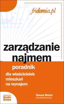 Zarządzanie najmem Poradnik dla właścicielek mieszkań na wynajem - Muturi Sławek