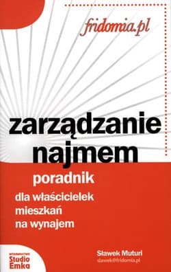 Zarządzanie najmem Poradnik dla właścicielek mieszkań na wynajem - Muturi Sławek
