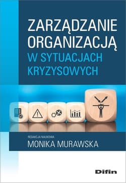 Zarządzanie organizacją w sytuacjach kryzysowych - Monika Murawska