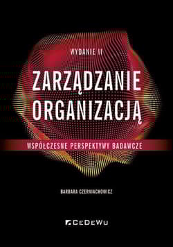 Zarządzanie organizacją Współczesne perspektywy badawcze