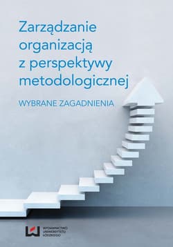 Zarządzanie organizacją z perspektywy metodologicznej Wybrane zagadnienia