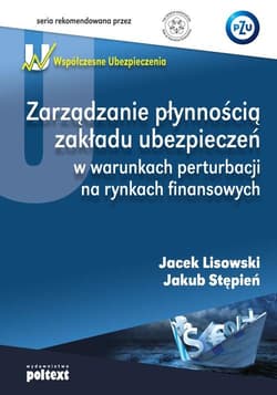 Zarządzanie płynnością zakładu ubezpieczeń w warunkach perturbacji na rynkach finansowych - Lisowski Jacek, Jakub Stępień