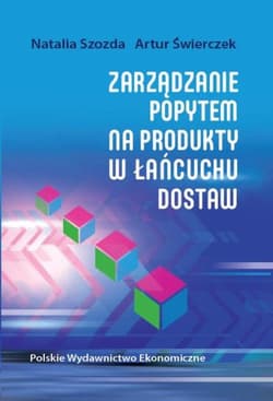 Zarządzanie popytem na produkty w łańcuchu dostaw - Szozda Natalia, Artur Świerczek