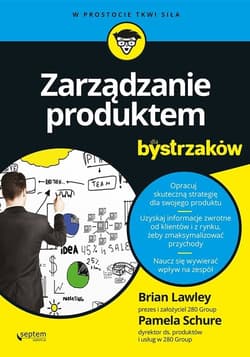 Zarządzanie produktem dla bystrzaków - Lawley Brian, Schure Pamela