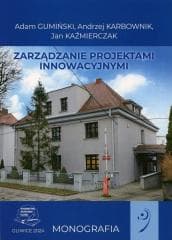 Zarządzanie projektami innowacyjnymi - Adam Gumiński, Karbownik Andrzej