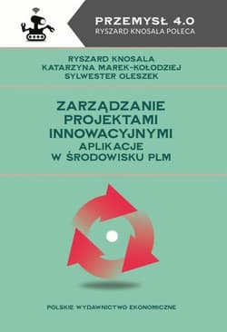 Zarządzanie projektami innowacyjnymi Aplikacje w środowisku PLM - Marek-Kołodziej Katarzyna, Oleszek Sylwester