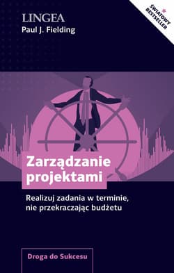 Zarządzanie projektami Realizuj zadania w terminie, nie przekraczając budżetu - Fielding Paul J.