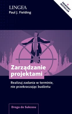Zarządzanie projektami Realizuj zadania w terminie, nie przekraczając budżetu - Fielding Paul J.