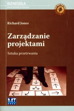 Zarządzanie projektami sztuka przetrwania - Richard Jones