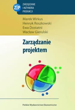 Zarządzanie projektem - Marek Wirkus, Roszkowski Henryk, Dostatni Ewa